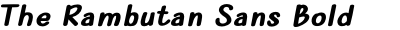 The Rambutan Sans Bold Italic